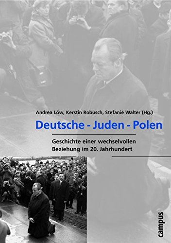 Deutsche - Juden - Polen: Geschichte einer wechselvollen Beziehung im 20. Jahrhundert (Wissenschaftliche Reihe des Fritz Bauer Instituts) von Campus Verlag